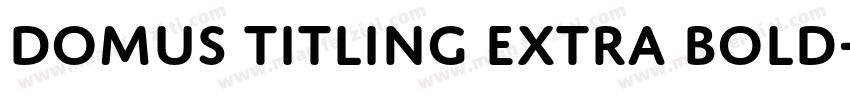 Domus Titling Extra Bold字体转换